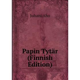 

Книга Papin Tytär (Finnish Edition)