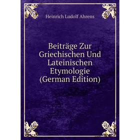 

Книга Beiträge Zur Griechischen Und Lateinischen Etymologie (German Edition)