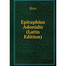 

Книга Epitaphius Adonidis (Latin Edition)
