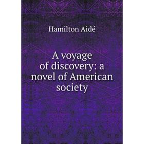 

Книга A voyage of discovery: a novel of American society