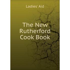 

Книга The New Rutherford Cook Book