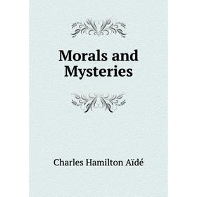 

Книга Morals and Mysteries