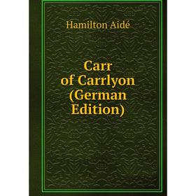 

Книга Carr of Carrlyon (German Edition)