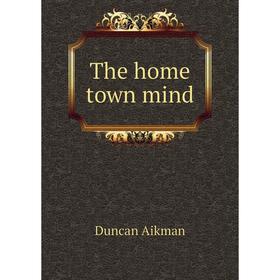 

Книга The home town mind