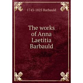 

Книга The works of Anna Laetitia Barbauld