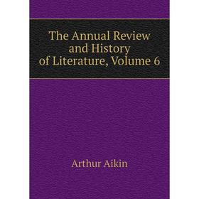 

Книга The Annual Review and History of Literature, Volume 6