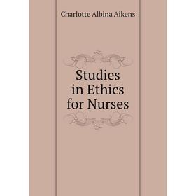 

Книга Studies in Ethics for Nurses