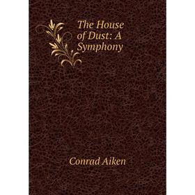 

Книга The House of Dust: A Symphony