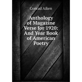 

Книга Anthology of Magazine Verse for 1920: And Year Book of American Poetry