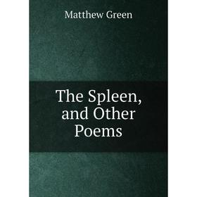 

Книга The Spleen, and Other Poems