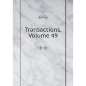 

Книга Transactions, Volume 49