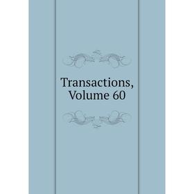 

Книга Transactions, Volume 60