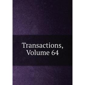 

Книга Transactions, Volume 64
