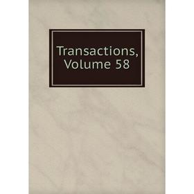 

Книга Transactions, Volume 58
