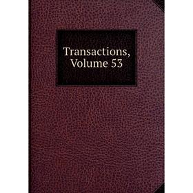 

Книга Transactions, Volume 53