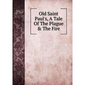 

Книга Old Saint Paul's, A Tale of the Plague & The Fire