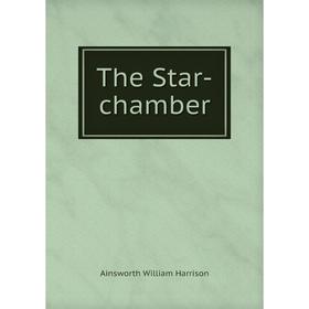 

Книга The Star-chamber