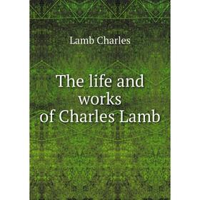 

Книга The life and works of Charles Lamb