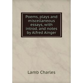 

Книга Poems, plays and miscellaneous essays, with introd. and notes by Alfred Ainger