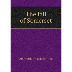 

Книга The fall of Somerset