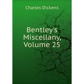 

Книга Bentley's Miscellany, Volume 25
