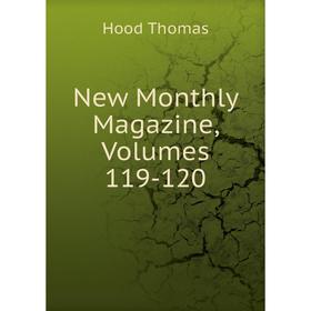 

Книга New Monthly Magazine, Volumes 119-120