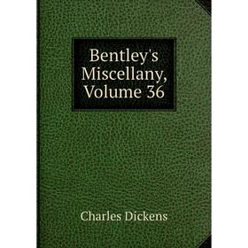 

Книга Bentley's Miscellany, Volume 36