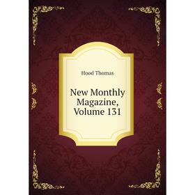 

Книга New Monthly Magazine, Volume 131