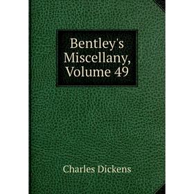 

Книга Bentley's Miscellany, Volume 49