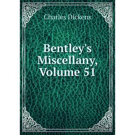 

Книга Bentley's Miscellany, Volume 51