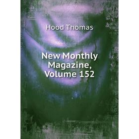 

Книга New Monthly Magazine, Volume 152