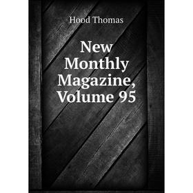

Книга New Monthly Magazine, Volume 95