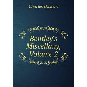

Книга Bentley's Miscellany, Volume 2