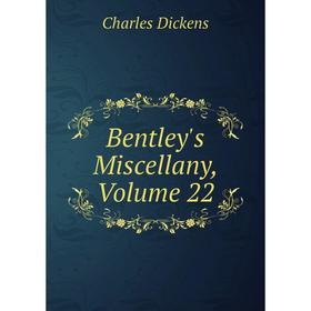 

Книга Bentley's Miscellany, Volume 22