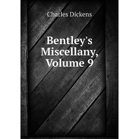 

Книга Bentley's Miscellany, Volume 9