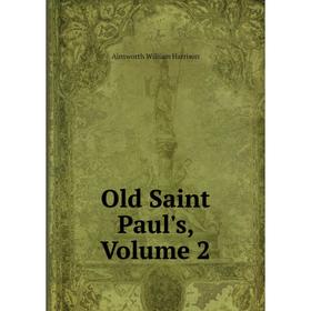 

Книга Old Saint Paul's, Volume 2