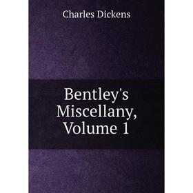 

Книга Bentley's Miscellany, Volume 1