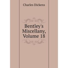 

Книга Bentley's Miscellany, Volume 18