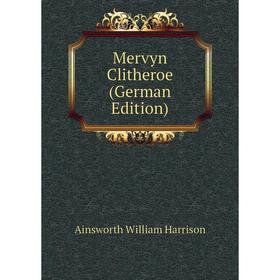 

Книга Mervyn Clitheroe