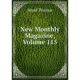 

Книга New Monthly Magazine, Volume 115