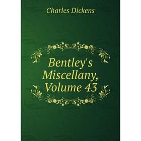 

Книга Bentley's Miscellany, Volume 43