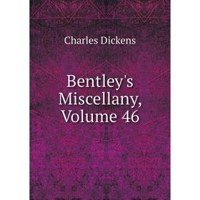 

Книга Bentley's Miscellany, Volume 46