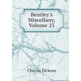 

Книга Bentley's Miscellany, Volume 23