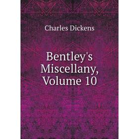

Книга Bentley's Miscellany, Volume 10