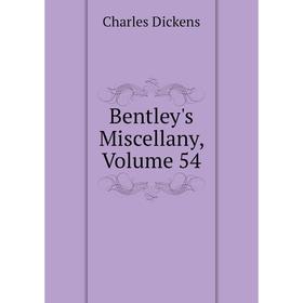 

Книга Bentley's Miscellany, Volume 54