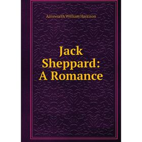 

Книга Jack Sheppard: A Romance