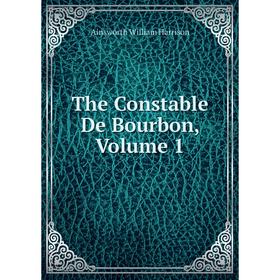 

Книга The Constable De Bourbon, Volume 1