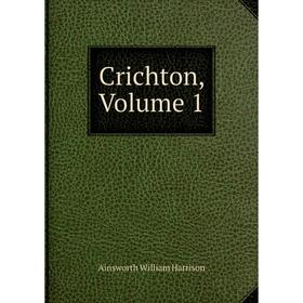 

Книга Crichton, Volume 1