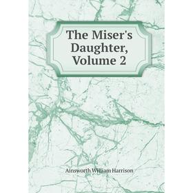 

Книга The Miser's Daughter, Volume 2