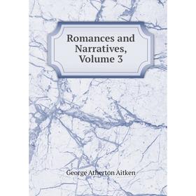 

Книга Romances and Narratives, Volume 3
